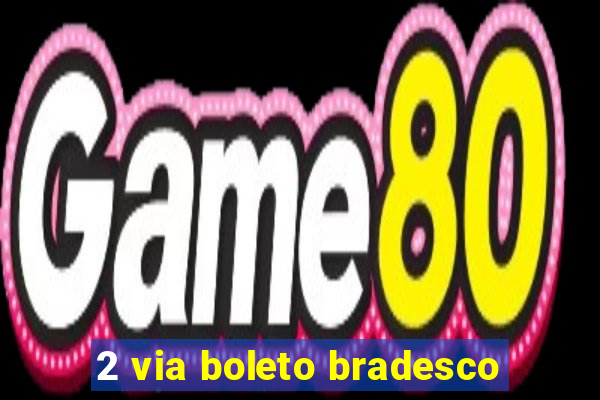 2 via boleto bradesco